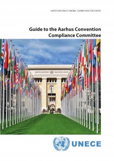Guide to the Aarhus Convention Compliane Committee