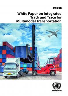 White Paper on Integrated Track and Trace for Multimodal Transportation (ECE/TRADE/466)