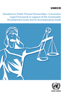 Standard on Public-Private Partnerships / Concession Legal Framework in support of the Sustainable Development Goals and its Accompanying Guide